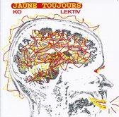 Jaune Toujours - Ko Lektiv (CD)