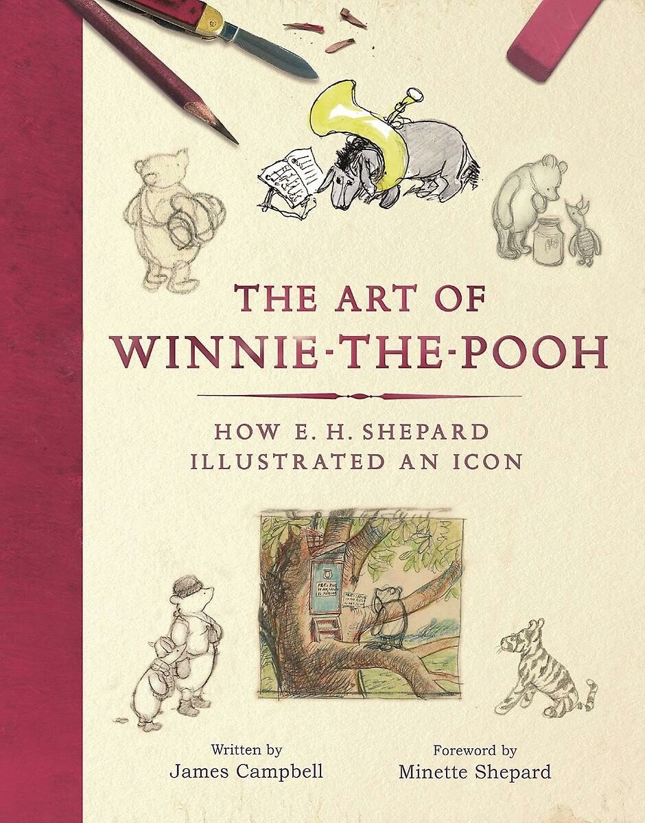 The Art of WinnieThePooh How E H Shepard Illustrated an Icon - James Campbell