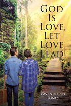 God Is Love, Let Love Lead