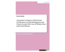 Assessment of Impact of Rural Land Certification on Land Management and Tenure Security. The Case of Wolaita Zone Sodo Zuria Wereda