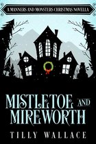 Manners and Monsters 7 - Mistletoe and Mireworth