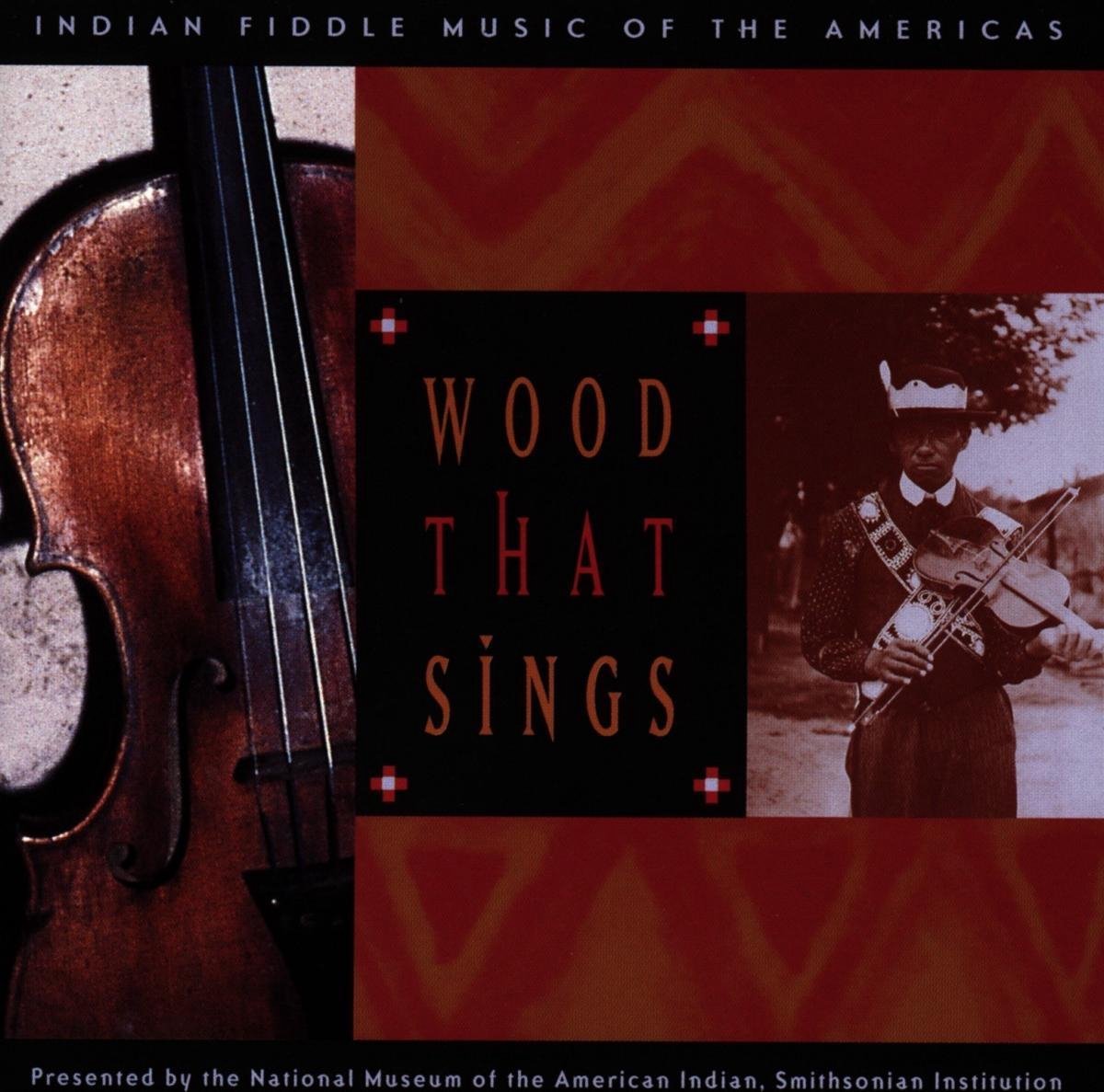 Various Artists - Wood That Sings: Indian Fiddle Music Of The Americas (CD)