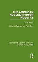 Routledge Library Editions: Energy Resources - The American Nuclear Power Industry