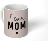 Mok - Koffiemok - Spreuken - Quotes I Love Mom - Mama - Moederdag - Quotes - Mokken - 350 ML - Beker - Koffiemokken - Theemok - Mok met tekst