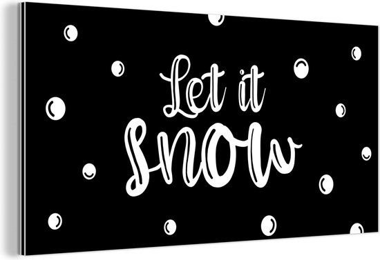 Wanddecoratie Metaal - Aluminium Schilderij Industrieel - Sneeuw - Kerst - Quotes - Let it snow - Spreuken - 80x40 cm - Dibond - Foto op aluminium - Industriële muurdecoratie - Voor de woonkamer/slaapkamer