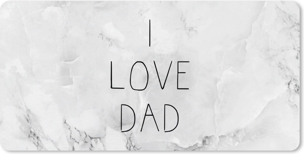 Muismat XXL 120x60 cm - Bureau onderlegger - Bureau mat Vaderdag - Papa cadeau - Quote - I love Dad - Spreuken - Bureaumat - Gaming mousepad xl - Bureaulegger groot - Computer deskmat