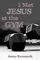 I Met Jesus at the Gym