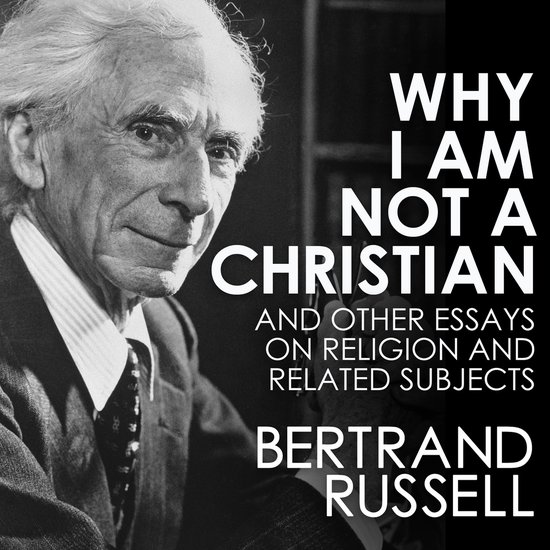 Why I Am Not a Christian and Other Essays on Religion and Re ... - cover
