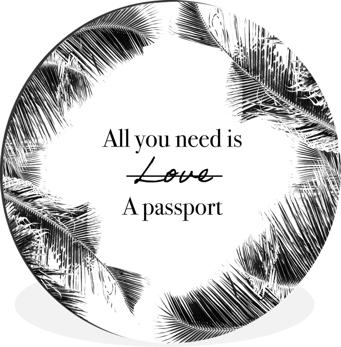 WallCircle Wandcirkel - Muurcirkel - Spreuken - Quotes - All you need is a passport - Paspoort - Aluminium - Dibond - 90x90 cm - Binnen en Buiten Multicolor