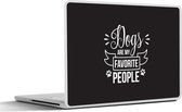 Laptop sticker - 13.3 inch - Quotes - Dogs are my favorite people - Hond - Spreuken - 31x22,5cm - Laptopstickers - Laptop skin - Cover