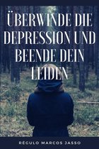 Überwinde die Depression und beende dein Leiden