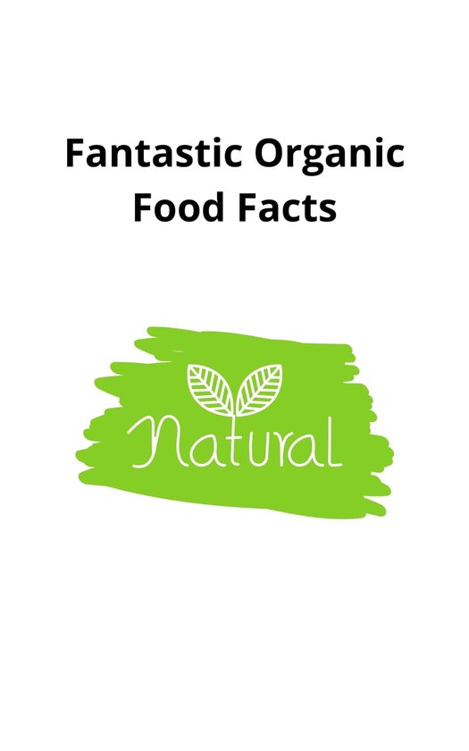 Organic Fact File Fantastic Organic Food Facts (ebook), Steven Nataru | 9782322249367 ...