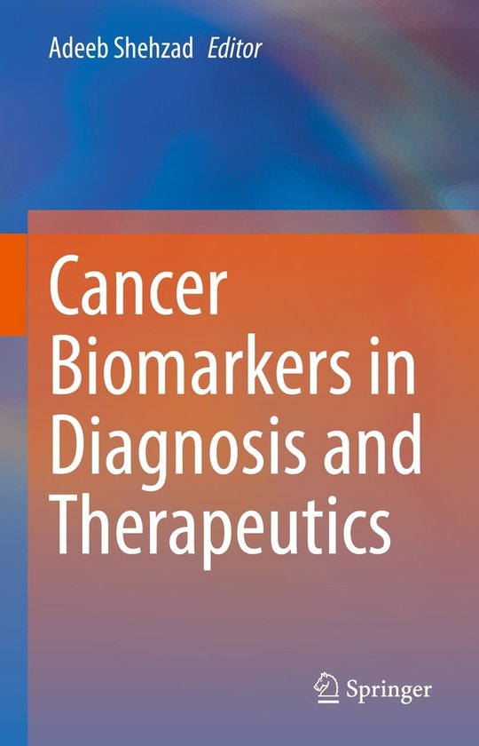 Cancer Biomarkers in Diagnosis and Therapeutics (ebook) | 9789811657597 ...