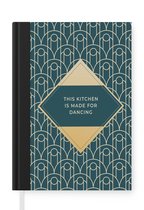 Notitieboek - Schrijfboek - Spreuken - This kitchen is made for dancing - Dansen - Quotes - Art deco - Notitieboekje klein - A5 formaat - Schrijfblok