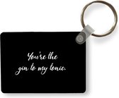 Sleutelhanger - Quotes - Liefde - You're the gin to my tonic - Spreuken - Koppel - Uitdeelcadeautjes - Plastic