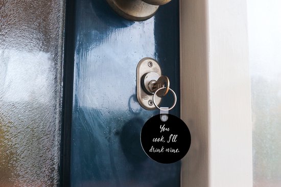 Sleutelhanger - Quotes - You cook, I'll drink wine - Wijn - Spreuken - Drank - Plastic - Rond - Uitdeelcadeautjes