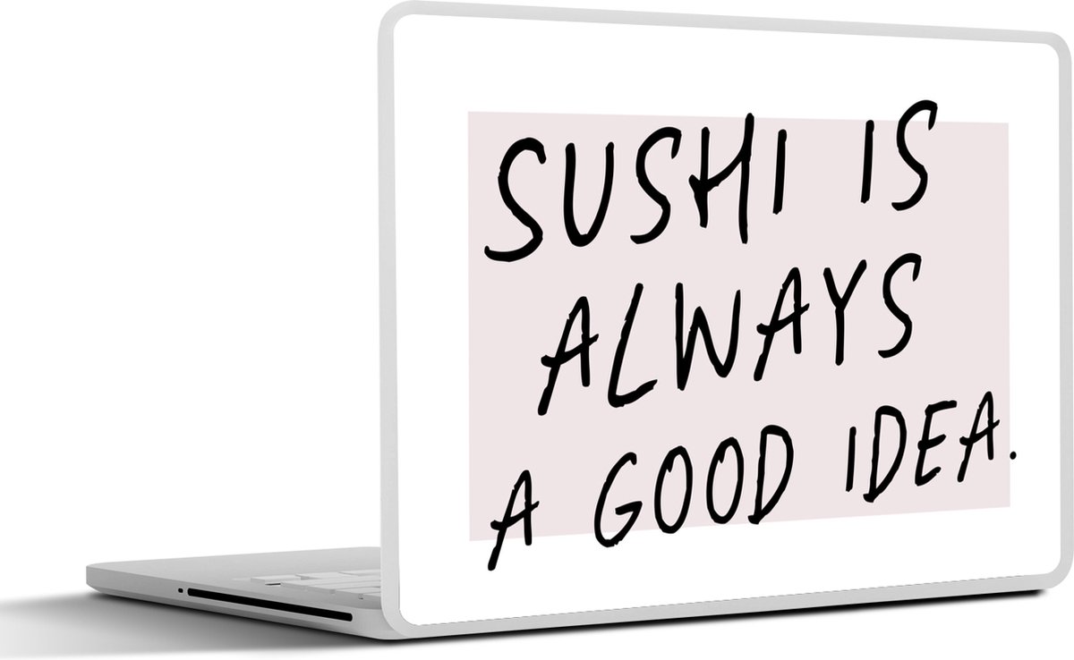 Laptop sticker - 14 inch - Quotes - Spreuken - Sushi is always a good idea - Eten - 32x5x23x5cm - Laptopstickers - Laptop skin - Cover