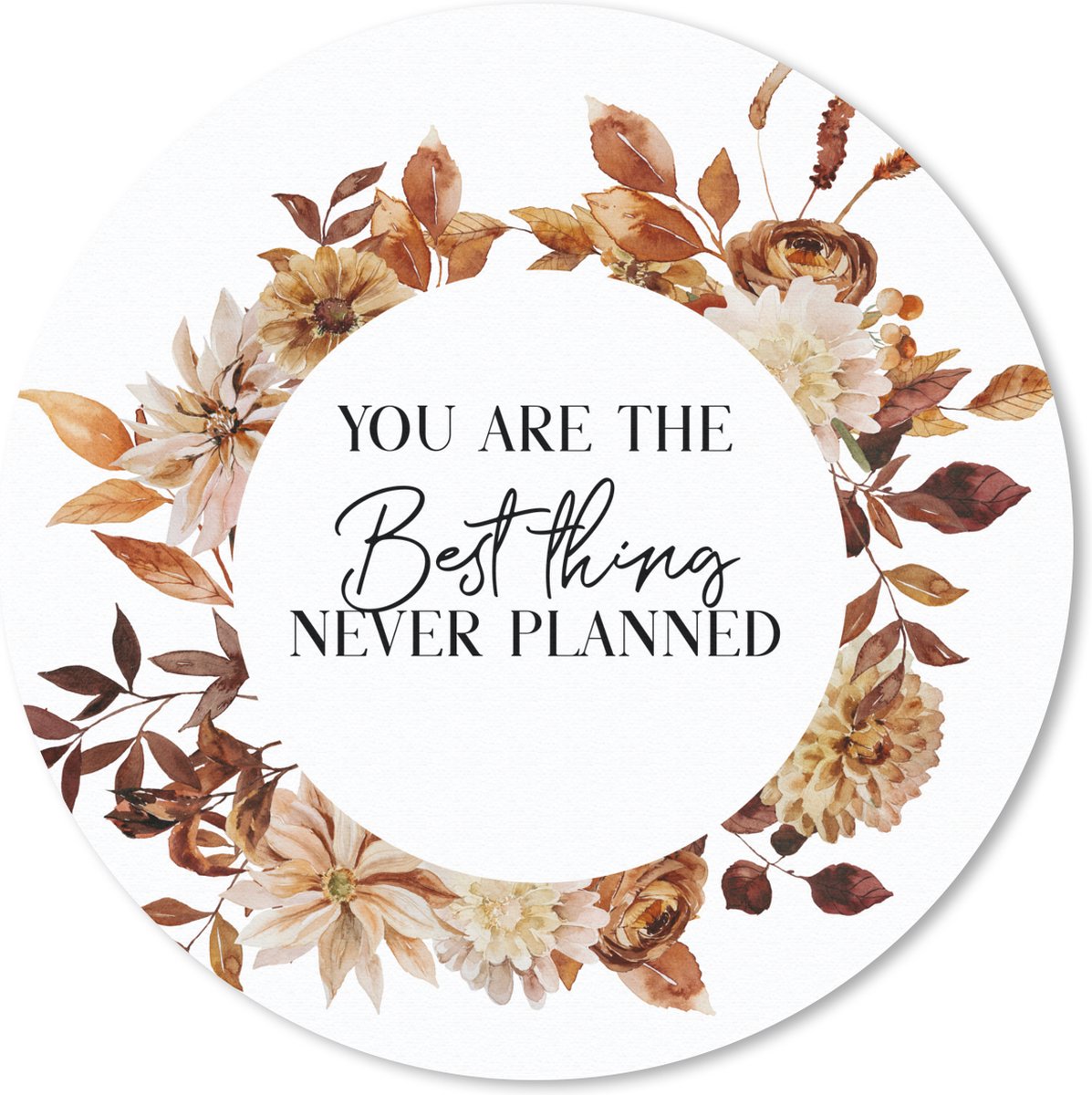 Muismat rond 50x50 cm - Mousepad You are the best thing never planned - Spreuken - Quotes - Stel - Ronde muismatten