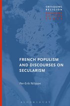 Critiquing Religion: Discourse, Culture, Power - French Populism and Discourses on Secularism