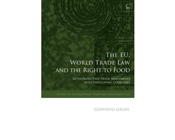 Studies in International Trade and Investment Law - The EU, World Trade Law and the Right to Food