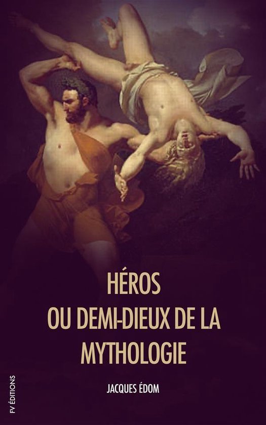 Héros, ou demi-dieux de la Mythologie - cover