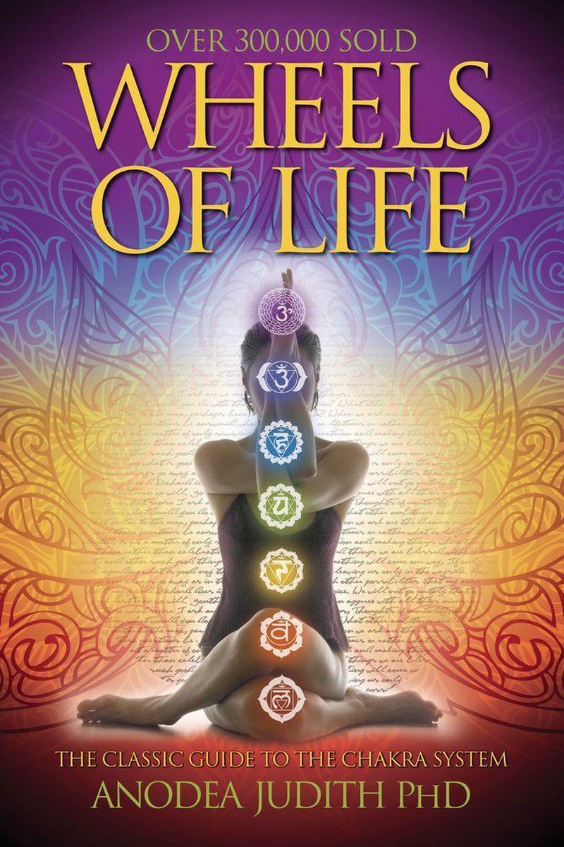 Wheels of Life: A User's Guide to the Chakra System - Anodea Judith