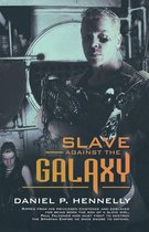 Slave Against the Galaxy
