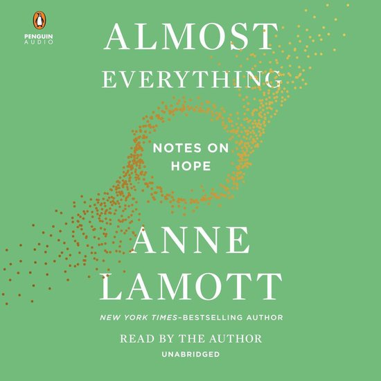 Couverture de livre avec le titre ALMOST EVERYTHING NOTES ON HOPE par ANNE LAMOTT. Fond vert avec des points oranges.