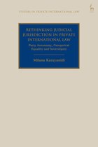 Studies in Private International Law - Rethinking Judicial Jurisdiction in Private International Law