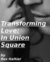 Transforming Love: In Union Square