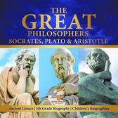 The Great Philosophers : Socrates, Plato & Aristotle Ancient Greece 5th Grade Biography Children's Biographies