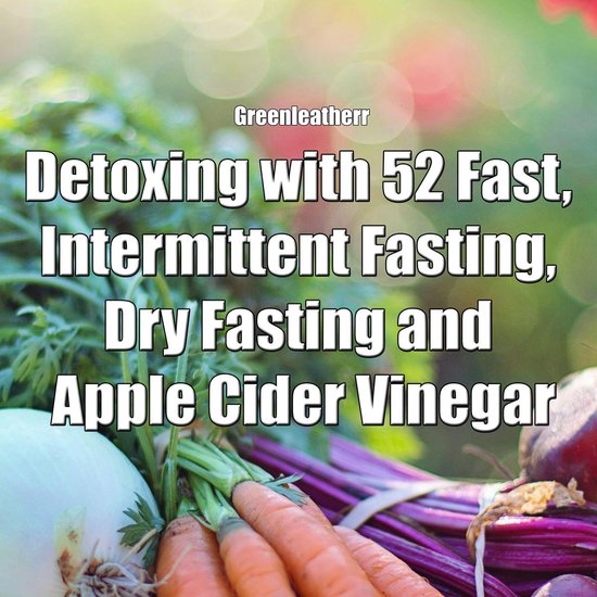 Detoxing with 52 Fast, Intermittent Fasting, Dry Fasting and ... - cover