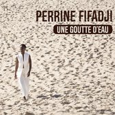 Perrine Fifadji - Une Goutte D'eau (CD)