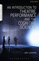 Performance and Science: Interdisciplinary Dialogues - An Introduction to Theatre, Performance and the Cognitive Sciences