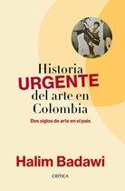 Crítica/Historia - Historia URGENTE del arte en Colombia