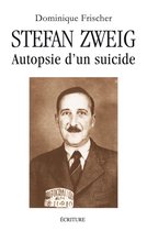 Stefan Zweig - Autopsie d'un suicide