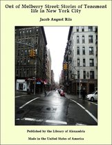 Out of Mulberry Street: Stories of Tenement Life in New York City