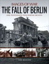 Images of War - The Fall of Berlin