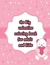The big valentine coloring book for adult and kids
