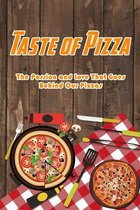 Taste of Pizza: The Passion and Love That Goes Behind