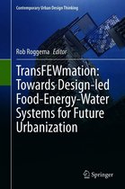 Contemporary Urban Design Thinking - TransFEWmation: Towards Design-led Food-Energy-Water Systems for Future Urbanization