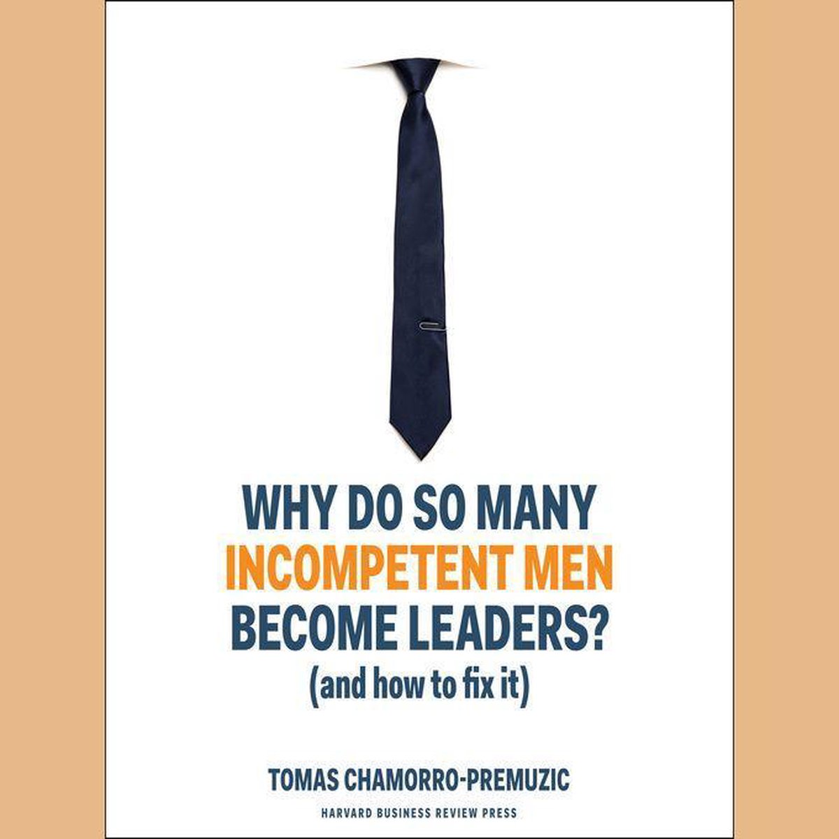 Omslag van Why Do So Many Incompetent Men Become Leaders?