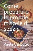 Come preparare le proprie miscele di spezie