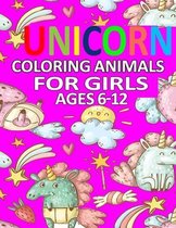 Coloring Animals Unicorn for Girls Ages 6-12: Cute Animals