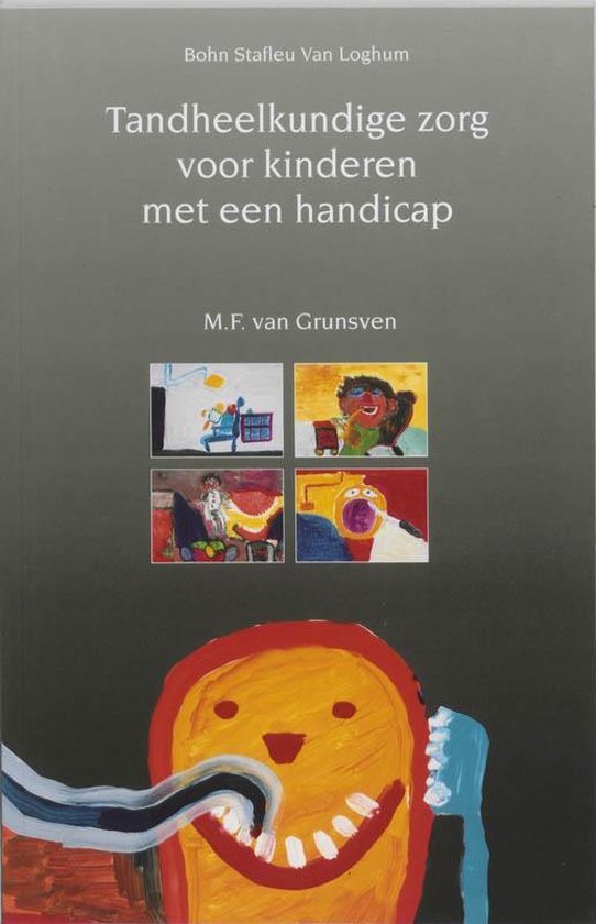 Cover van het boek 'Tandheelkundige zorg voor kinderen met een handicap / druk 1' van M.F. van Grunsven