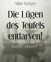 Die Lügen des Teufels entlarven!