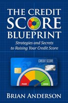 The Credit Score Blueprint: Strategies and Secrets to Raising Your Credit Score