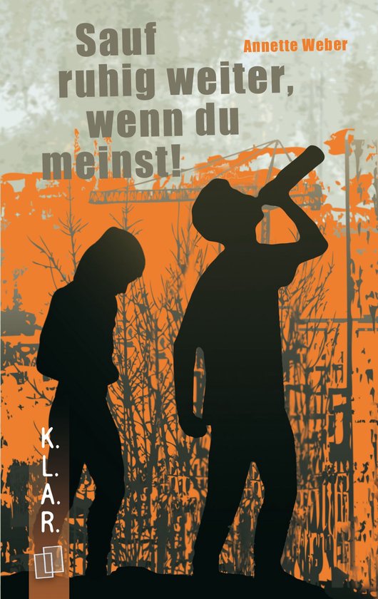 K.L.A.R. - Taschenbuch 1 - Sauf ruhig weiter, wenn du meinst ... - cover