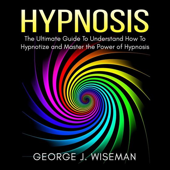 Hypnosis: The Ultimate Guide To Understand How To Hypnotize  ... - cover