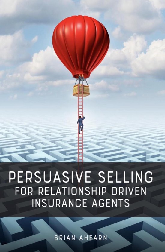 Persuasive Selling for Relationship Driven Insurance Agents - cover